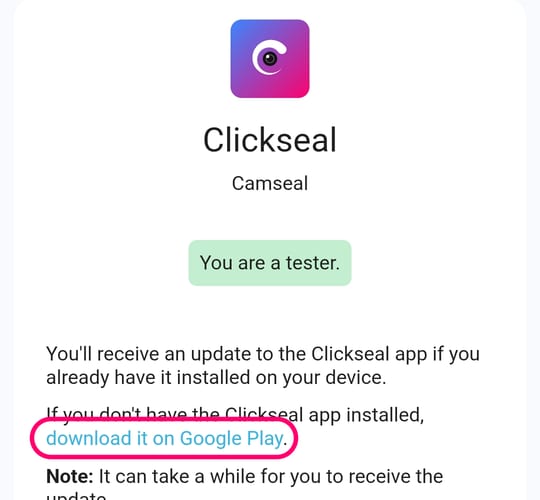 You are a tester, with the download it on Google Play link